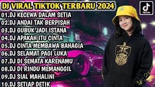 DJ VIRAL TIKTOK TERBARU 2024 | DJ KECEWA DALAM SETIA - DJ ANDAI TAK BERPISAH FULL BASS | FULL ALBUM