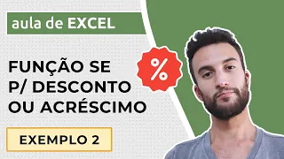 FUNÇÃO SE no Excel – Desconto ou acréscimo percentual dinâmico (Exemplo 2)