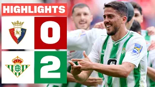 CA OSASUNA 0 - 2 REAL BETIS | HIGHLIGHTS LALIGA EA SPORTS