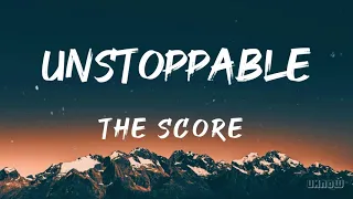 Unstoppable (Lyrics) - The Score