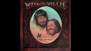 Waylon & Willie "Mammas Don't "Let Your Babies Grow Up To Be Cowboys"