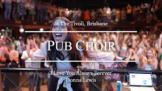 Pub Choir sings 'I Love You Always Forever' (Donna Lewis)