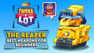 THE REAPER : BEST WEAPON FOR BEGINNERS - TANKS A LOT