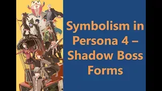 Symbolism in Persona 4 - Shadow Boss Forms