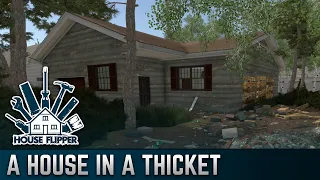 A House in a Thicket | House Flipper