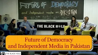 Future of Democracy and Independent Media in Pakistan | Afrasiab Khattak, Absar Alam & Imaan Mazari