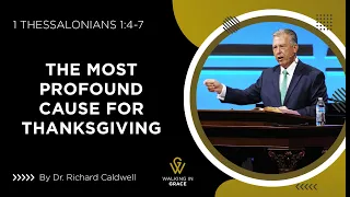 The Most Profound Cause For Thanksgiving | 1 Thessalonians 1:4-7