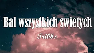 Tribbs - Bal wszystkich świętych (Tekst/Liryk)