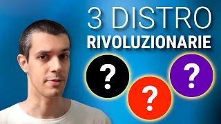 3 DISTRO CHE POTREBBERO CAMBIARTI LA VITA