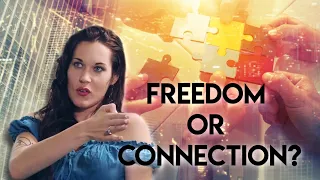 The Freedom/Connection Split within Humanity