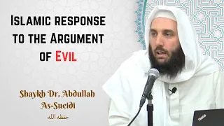 Islamic Response to the Argument of Evil | Shaykh Dr. Abdullah As-Sueidi [حفظه الله]