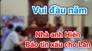 Nhà anh Hiển báo tin phiên tòa vụ bà Hằng đầu năm quá xấu cho Lan | Gấc Việt