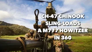 CH-47 Chinook Sling-loads an M777 Howitzer in 360