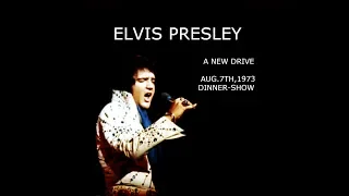 ELVIS PRESLEY - A NEW DRIVE Aug.7th,1973 Dinner Show