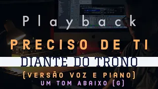 Preciso de Ti |  Playback 🎹🎤Um tom abaixo (G) #diantedotrono