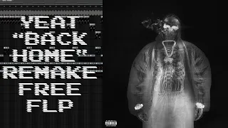 How Yeat "Back homë" Was Made in FL Studio [FREE FLP]