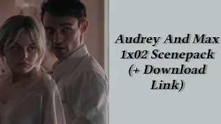 Audrey And Max 1x02 Scenepack (1080p) + Download Link