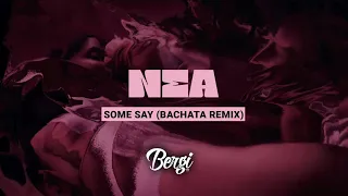 Nea- Some Say (BerGi Dj Bachata Remix)