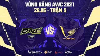 ONE TEAM ESPORTS vs V GAMING | ONE vs VGM - VÒNG BẢNG AWC 2021 - BẢNG B NGÀY 26/6