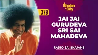 379 - Jai Jai Guru Deva Sri Sai Mahadeva | Radio Sai Bhajans