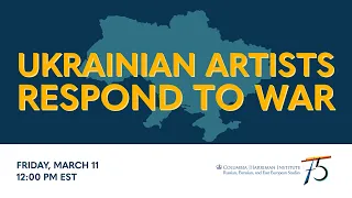 Ukrainian Artists Respond to War (3/11/22)