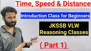 Time, Speed and Distance | Basics - Introduction Class | JKSSB VLW Reasoning Classes | SHORTCUTS