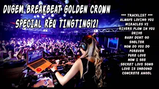 DUGEM BREAKBEAT GOLDEN CROWN 2023 SPECIAL REQ TINGTING121 - DJ ALWAYS LOVING YOU