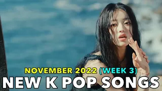 NEW K POP SONGS (NOVEMBER 2022 - WEEK 3)