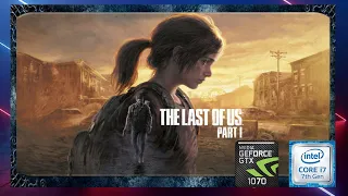 The Last of Us Part I | GTX 1070 | i7 7700 | 16 GB Ram | Aaron Cañizares