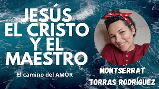 Jesús, el Cristo y el Maestro| Montserrat Torras