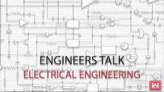 Engineers Talk: Electrical Engineering