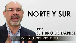 “NORTE Y SUR” | pastor Sugel Michelén. Predicaciones, estudios bíblicos.