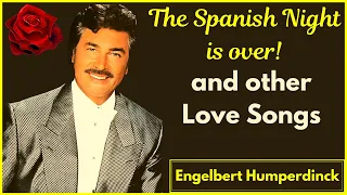 The Spanish Night is over and other Love Songs by ENGELBERT HUMPERDINCK