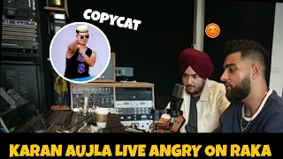 KARAN AUJLA REPLY RAKA IN KICK LIVE • KARAN AUJLA KICK LIVE REACTION