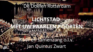 Lichtstad met uw paarlen poorten / Koor en samenzang o.l.v. Jan Quintus Zwart / De Doelen Rotterdam