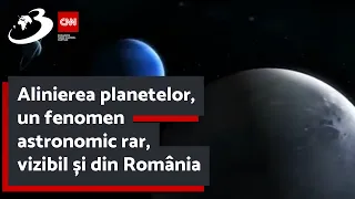 Alinierea planetelor, un fenomen astronomic rar, vizibil și din România