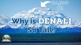 Why is Denali So Tall?