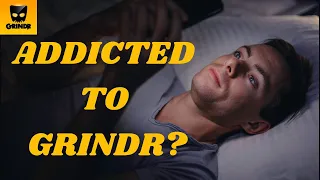 SEX ADDICTION: ADDICTED TO GRINDR? You need to know what Grindr is doing to your mental health