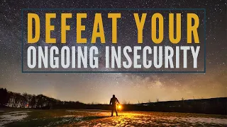 Defeat Your Ongoing Insecurity | PEACE