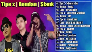 Lagu Tipe X, Bondan, Slank Terbaik 2021 💖 Selamat Jalan, Bunga, Terlalu Manis, Ya Sudahlah  New !!!