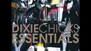 Dixie Chicks - The Essentials (FULL GREATEST HITS ALBUM)