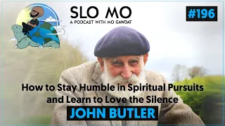 #196: John Butler - How to Stay Humble in Spiritual Pursuits and Learn to Love the Silence