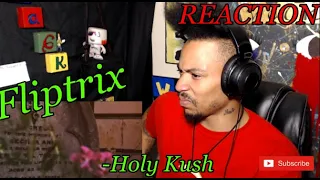 Fliptrix - Holy Kush ( REACTION )