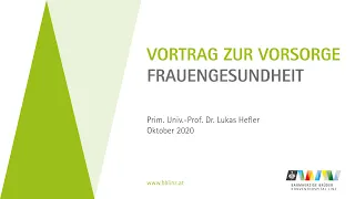 PATIENTENAKADEMIE - Vortrag zur Vorsorge: Frauengesundheit, Prim. Univ.-Prof. Dr. Lukas Hefler, MBA