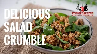 Delicious Salad Crumble | Everyday Gourmet S7 E44