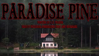 [Creepypasta Reading] 'Paradise Pine' by C. K. Walker (GRIMDARK)