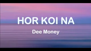 Hor Koi Na Song Lyrics|| Dee Money|| Musical Hype