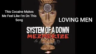 every SOAD song but only when they say "love"