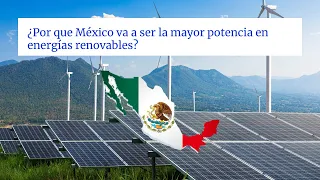 INCREIBLE potencial de México en energías renovables/ Energías renovables México