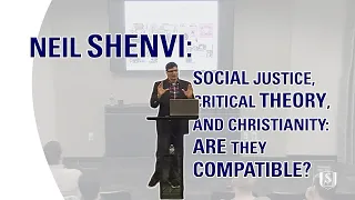 Social Justice, Critical Theory, and Christianity: Are They Compatible? | Neil Shenvi | CFC